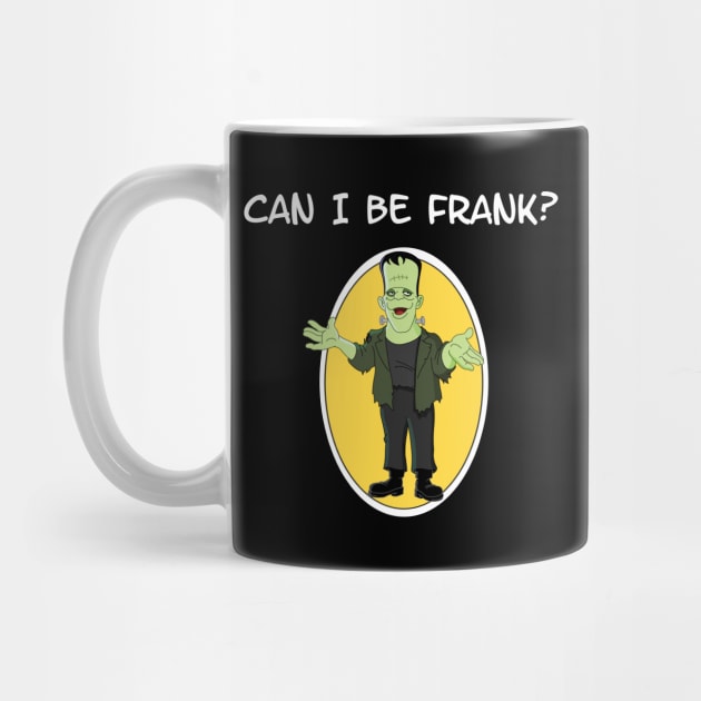 Can I Be Frank? by Slap Cat Designs